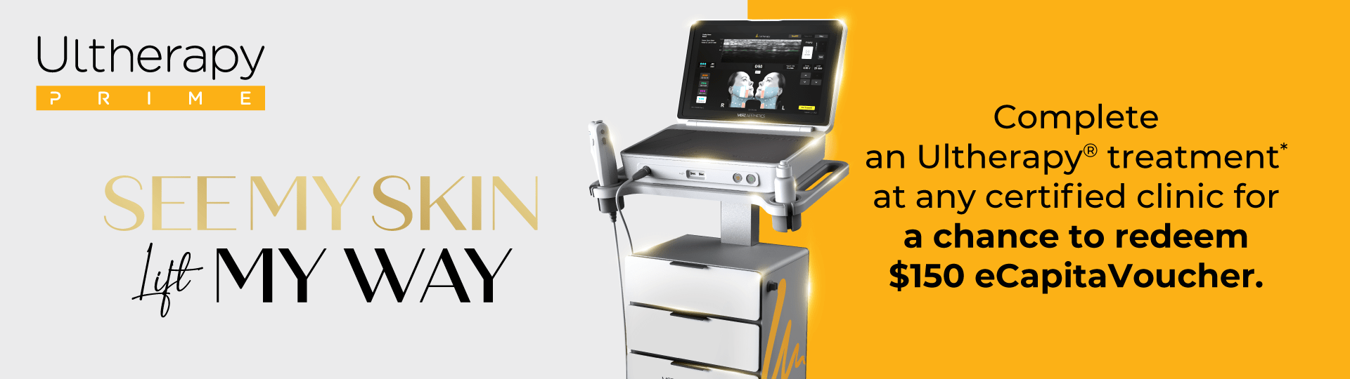 Complete an Ultherapy Treatment* at any Ultherapy certificed clinic to redeem a S$150 eCapitaVoucher